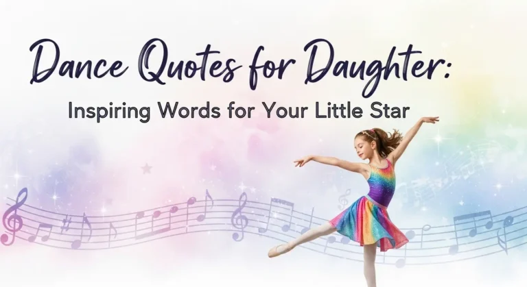 Dance Quotes for Daughter: Inspiring Words for Your Little Star