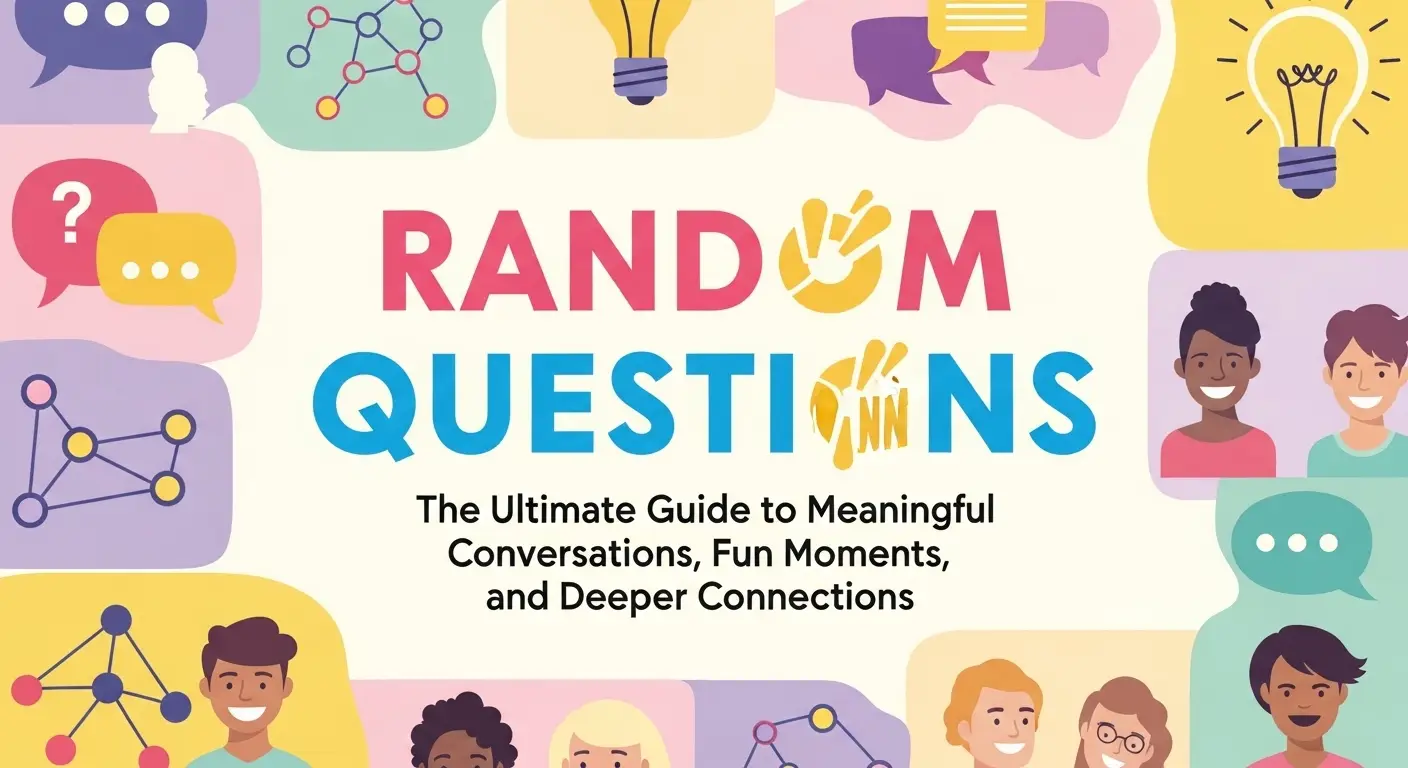 Random Questions: The Ultimate Guide to Meaningful Conversations, Fun Moments, and Deeper Connections