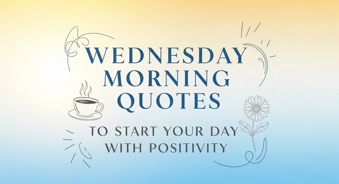 Wednesday Morning Quotes to Start Your Day with Positivity