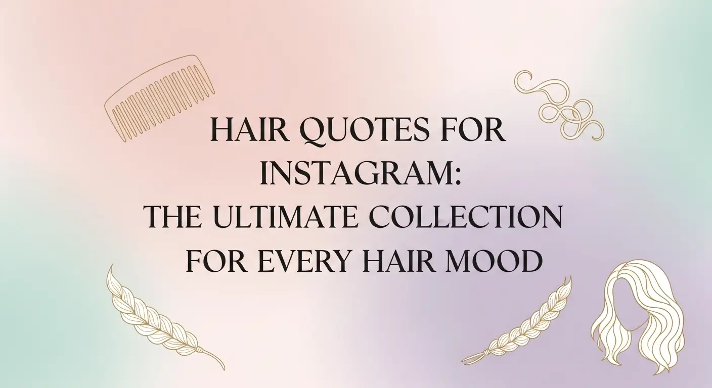 Hair Quotes for Instagram: The Ultimate Collection for Every Hair Mood
