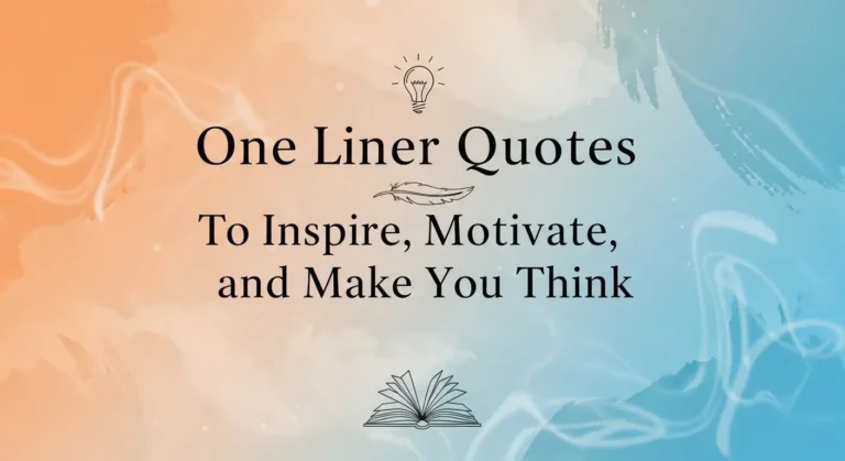 One Liner Quotes to Inspire, Motivate, and Make You Think