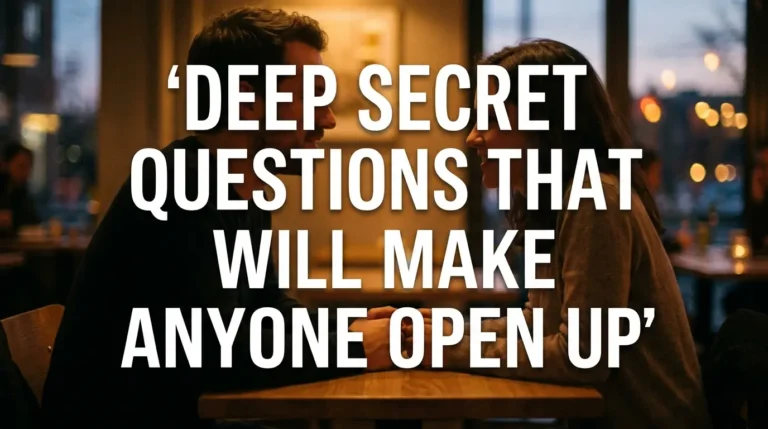 Deep Secret Questions That Will Make Anyone Open Up