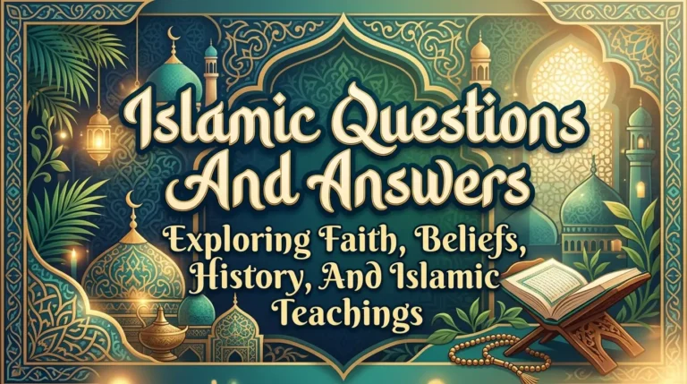 Islamic Questions And Answers: Exploring Faith, Beliefs, History, And Islamic Teachings