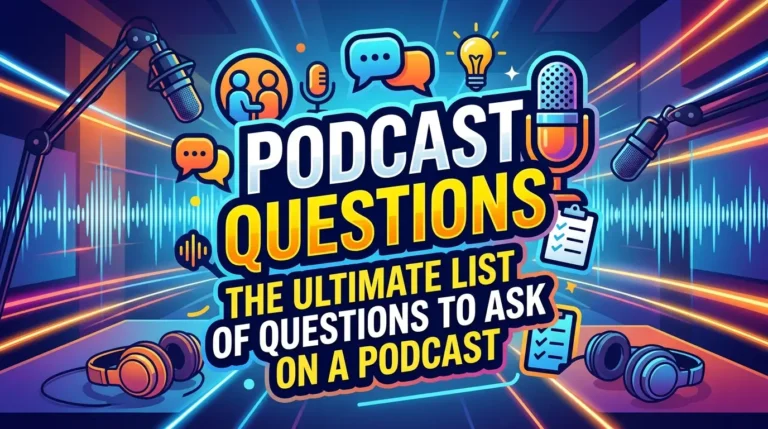Podcast Questions: The Ultimate List of Questions To Ask On A Podcast