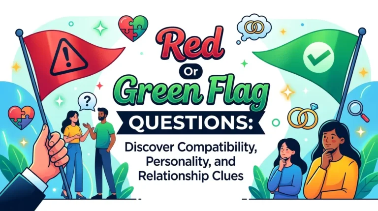 Red Or Green Flag Questions: Discover Compatibility, Personality, and Relationship Clues