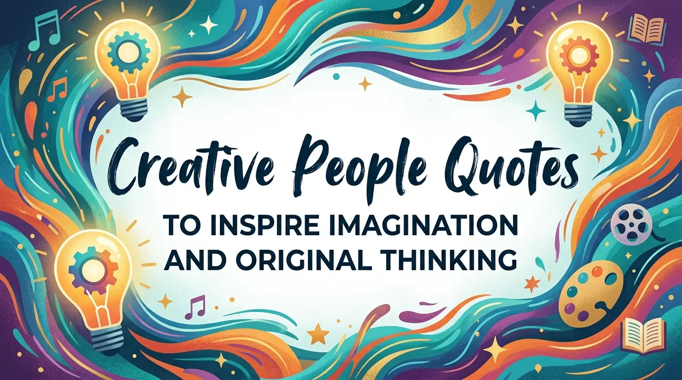Creative People Quotes to Inspire Imagination and Original Thinking