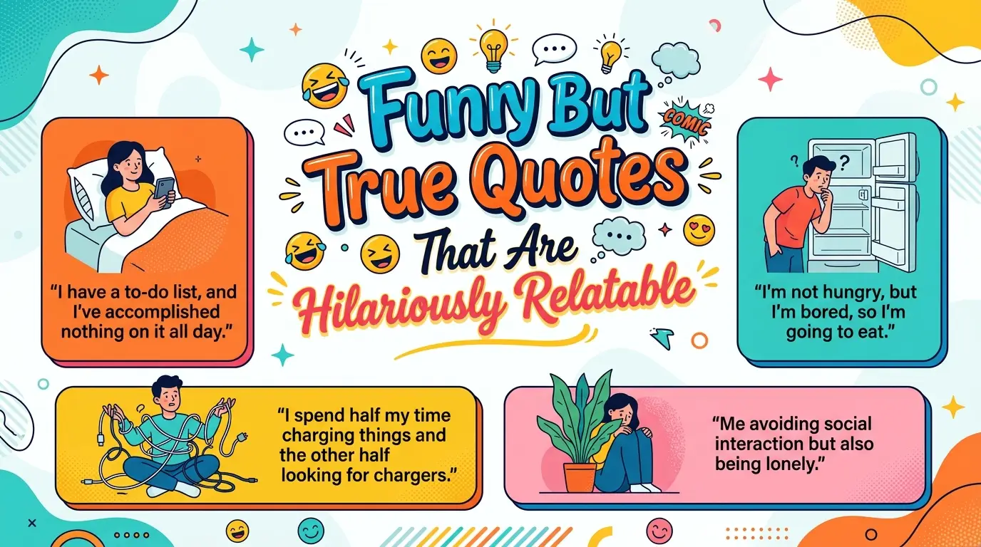 Funny But True Quotes That Are Hilariously Relatable