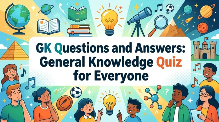 GK Questions and Answers: General Knowledge Quiz for Everyone
