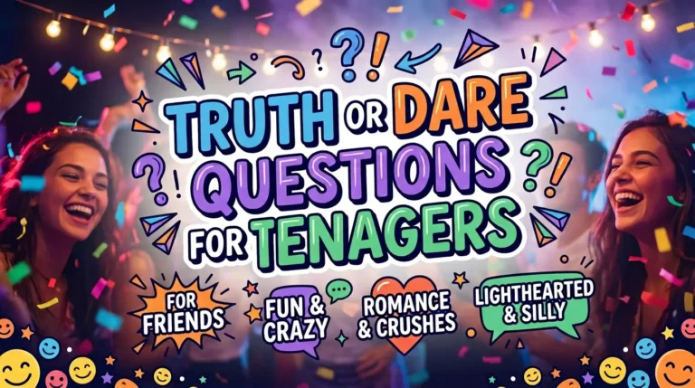 Truth Or Dare Questions For Teenagers