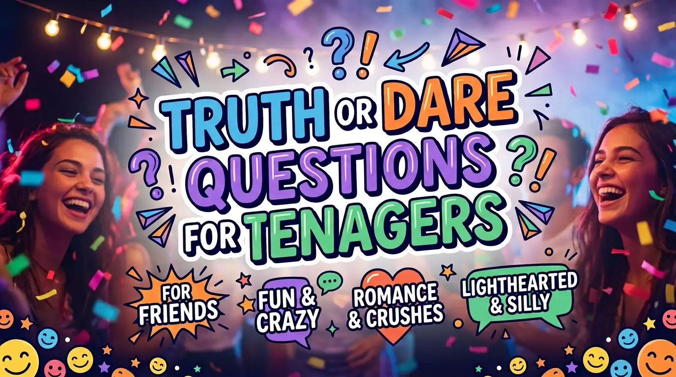 Truth Or Dare Questions For Teenagers